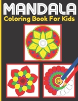 Mandala Coloring Book For Kids: Kids Activity Coloring Mandalas Book With Fun, Easy, and Relaxing for Boys, Girls, and Beginners B091DWSM8X Book Cover