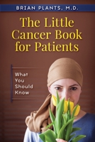 The Little Cancer Book for Patients: What You Should Know 1734541202 Book Cover