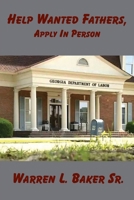 Help Wanted Fathers, Apply in Person 1637513453 Book Cover