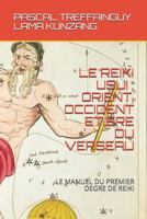 LE REIKI USUI : ORIENT, OCCIDENT ET ERE DU VERSEAU: MANUEL DE PREMIER DEGRÉ DE REIKI 1790746450 Book Cover