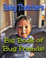 Baby Thatcher's Big Book of Bug Friends! B08YNVM7DR Book Cover