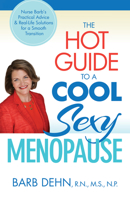 The Hot Guide to a Cool, Sexy Menopause: Nurse Barb's Practical Advice & Real-Life Solutions for a Smooth Transition 1591203716 Book Cover