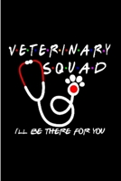 Veterinary squad l'll be there for you: Veterinarian Notebook journal Diary Cute funny blank lined notebook Gift for women dog lover cat owners vet degree student employee office staff retirement (gag 1705996833 Book Cover