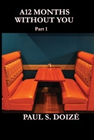 A12 Months Without You: Part 1 0998235261 Book Cover