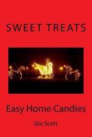 Sweet Treats: Easy Home Candies 1494279797 Book Cover