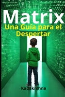 Matrix: Un Guía para el Despertar (Spanish Edition) B0DQDTM4GV Book Cover
