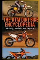 The KTM Dirt Bike Encyclopedia: History, Models, and Legacy B0FCXL2BNP Book Cover