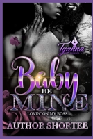 Baby Be Mine: Lovin' on My Boss B084QLD67F Book Cover