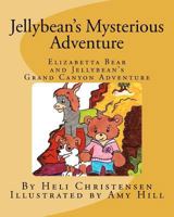 Jellybean's Mysterious Adventure: Elizabetta Bear and Jellybean's Grand Canyon Adventure 1481203037 Book Cover