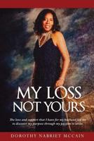 My Loss Not Yours 1545624216 Book Cover
