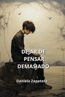 Dejar de Pensar Demasiado (Spanish Edition) B0CRN1W9FB Book Cover