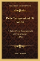 Delle Trasgressioni Di Polizia: E Delle Pene Correzionali Corrispondenti (1841) 1167512812 Book Cover