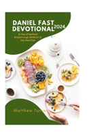 DANIEL FAST DEVOTIONAL 2024:: 21 Day of Spiritual Breakthrough BONUS 21 Day Meal Plan B0CRL91LR4 Book Cover