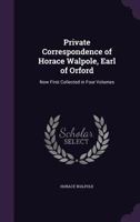 Private Correspondence of Horace Walpole, Earl of Orford: Now First Collected in Four Volumes 1147200874 Book Cover