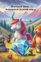 El cristal de Elaria: Aventuras en un mundo mágico (Spanish Edition) B0DB5YXTFB Book Cover