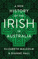 A New History of the Irish in Australia 1782053050 Book Cover