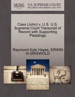 Cass (John) v. U.S. U.S. Supreme Court Transcript of Record with Supporting Pleadings 1270605682 Book Cover