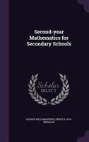Second-Year Mathematics: For Secondary Schools 1437106641 Book Cover