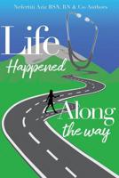 Life Happened Along the Way 099978000X Book Cover