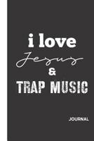 I Love Jesus and Trap Music: Writing Notebook Blank Lined 6x9 120 Page Journal, Great for Sermon Notes, Reminders, Thoughts, Prayers, Funny Quote, Faith Humor, Music Lover 107934506X Book Cover