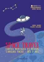 Space Travel: Cartes mentales & dessin - L'anglais facile dès 9 ans (French Edition) 2322664243 Book Cover