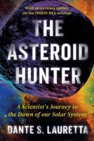 The Asteroid Hunter: A Scientist's Journey to the Dawn of our Solar System 153872295X Book Cover