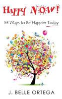 Happy Now!: 53 Ways to Be Happier Today 153771953X Book Cover