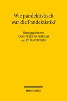 Wie Pandektistisch War Die Pandektistik?: Symposium Aus Anlass Des 80. Geburtstags Von Klaus Luig Am 11. September 2015 3161550706 Book Cover