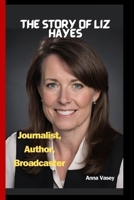 The Story Of Liz Hayes: Journalist, Author, Broadcaster B0CNWQZ4PM Book Cover