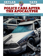 Coloring Book for kids - Police Cars after the Apocalypse - Many colouring pages B0CD974FLN Book Cover