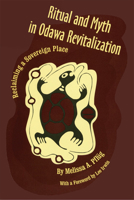Ritual and Myth in Odawa Revitalization: Reclaiming a Sovereign Place 0806191163 Book Cover