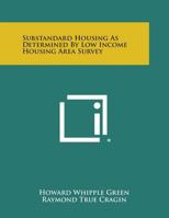 Substandard Housing as Determined by Low Income Housing Area Survey 1258761084 Book Cover