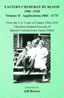 Eastern Cherokee by Blood, 1906-1910: Applications 3001-6775 from the U.s. Court of Claims, 1906-1910. Cherokee-related Records of Special Commissioner Guion Miller 1649681453 Book Cover