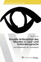 Visuelle Artikulation Des Mundes in Laut- Und Gebardensprache 3639458346 Book Cover