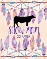 Show Mom 2020 Planner: Show Steer | Monthly Planner | To-Do List | Hotel Reservation 1692819844 Book Cover