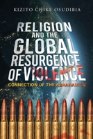 Religion And The Global Resurgence of Violence: Connection of the Abrahamics B0C9S84B3H Book Cover
