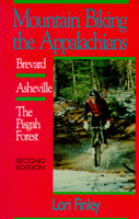 Mountain Biking the Appalachians: Brevard/Asheville/The Pisgah Forest (Second Edition) 089587136X Book Cover