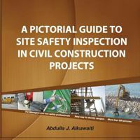 A pictorial Guide To Site Safety Inspection in Civil Construction Projects 1494300729 Book Cover