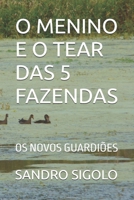 O MENINO E O TEAR DAS 5 FAZENDAS: OS NOVOS GUARDIÕES (Portuguese Edition) B0FFZCDKHV Book Cover