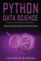 Python Data Science: A Simple and Effective Guide to Python Data Science B0863TZ4PN Book Cover