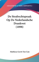 De Strafrechtspraak Op De Nederlandsche Drankwet (1898) 1160412340 Book Cover