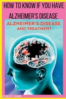 How to know if you have Alzheimers disease: Sign And Symptoms for Alzheimer's disease B0BRYZTDDZ Book Cover