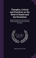 Thoughts, Critical and Practical, on the Book of Daniel and the Revelation: Being an Exposition, Text by Text, of These Important Portions of the Holy Scriptures 101595409X Book Cover