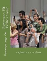 Expression FR Ecrite et orale: en famille ou en classe 1717130690 Book Cover