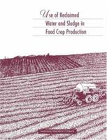 Use of Reclaimed Water and Sludge in Food Crop Production 0309054796 Book Cover