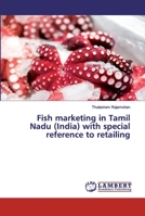 Fish marketing in Tamil Nadu (India) with special reference to retailing 6139871514 Book Cover