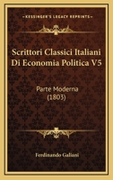 Scrittori Classici Italiani Di Economia Politica V5: Parte Moderna (1803) 1168105234 Book Cover