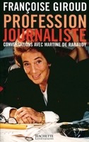 Profession journaliste : Conversations avec Martine de Rabaudy 2253154172 Book Cover