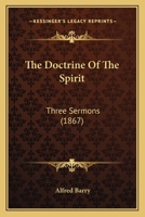 The Doctrine Of The Spirit: Three Sermons 1104488043 Book Cover