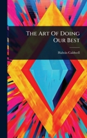 The Art Of Doing Our Best... 1278936696 Book Cover